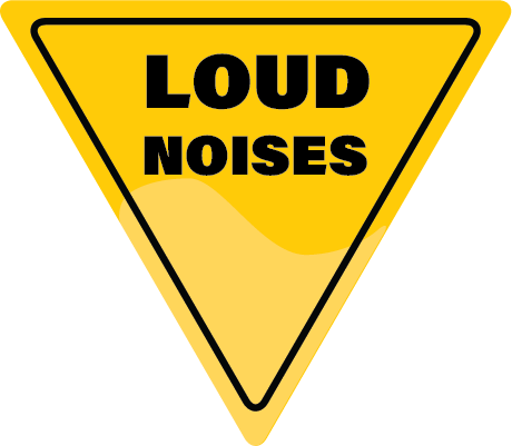 LOUD Noises Warning